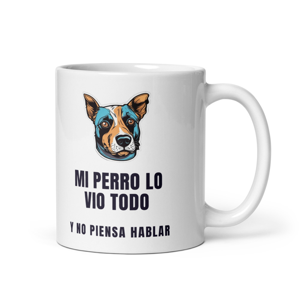 Taza Mi perro lo vio todo Y no piensa hablar