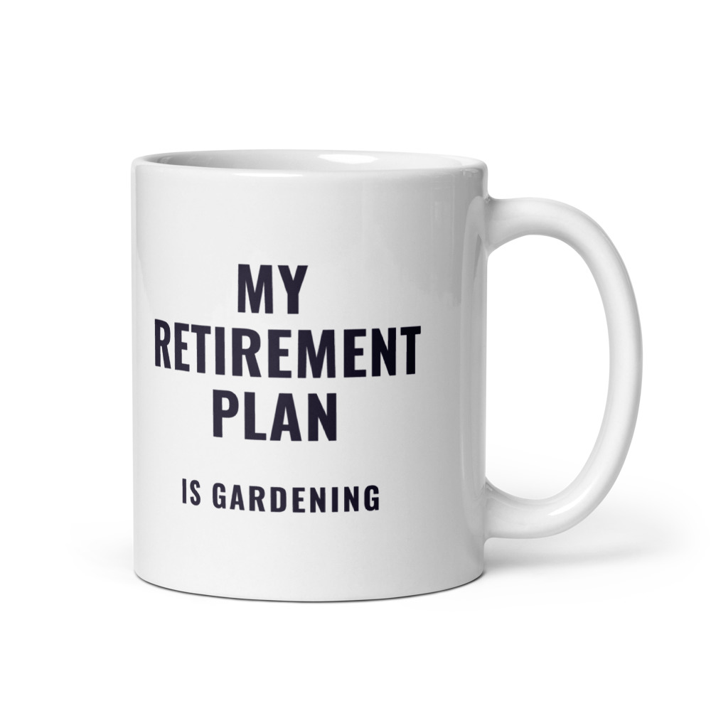 My Retirement Plan is gardening Mug