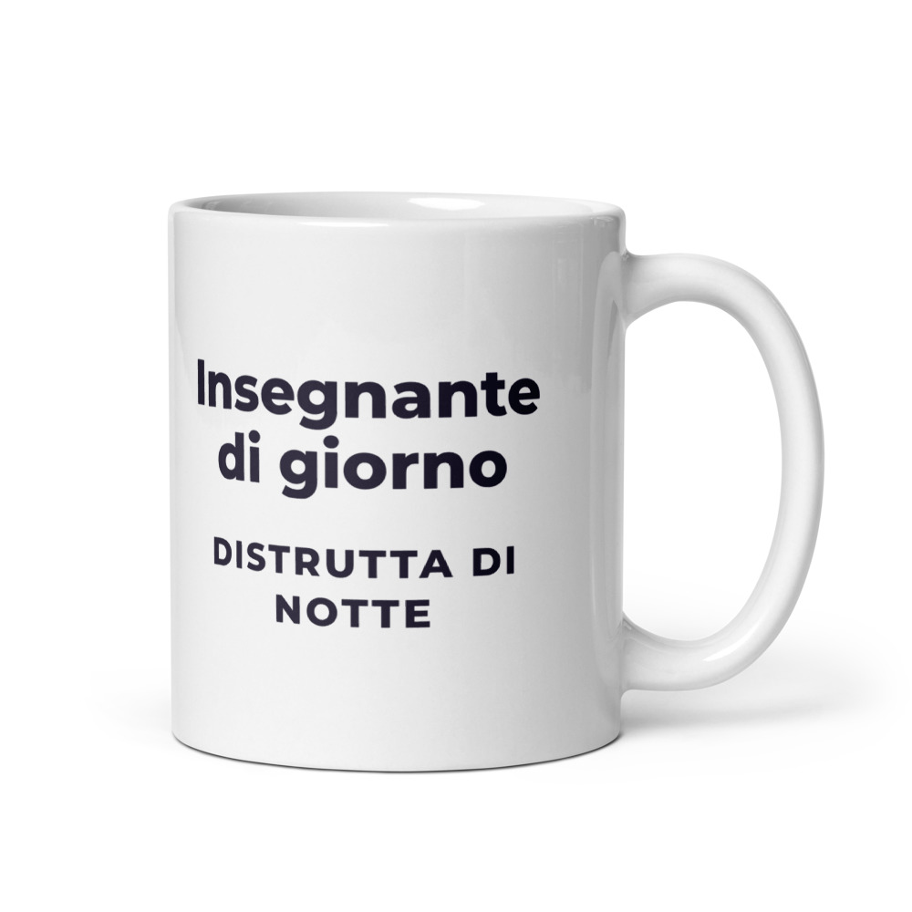 Tazza Insegnante di giorno distrutta di notte