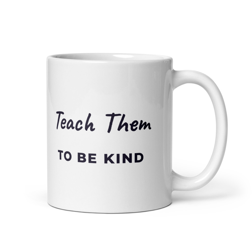 Teach Them to be kind Mug