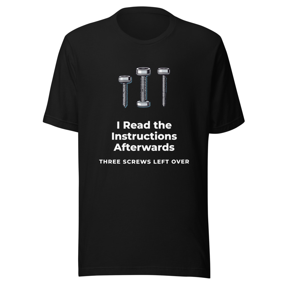 I Read the Instructions Afterwards T-Shirt