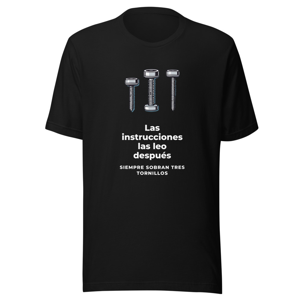 Camiseta Las instrucciones las leo después, siempre sobran tres tornillos