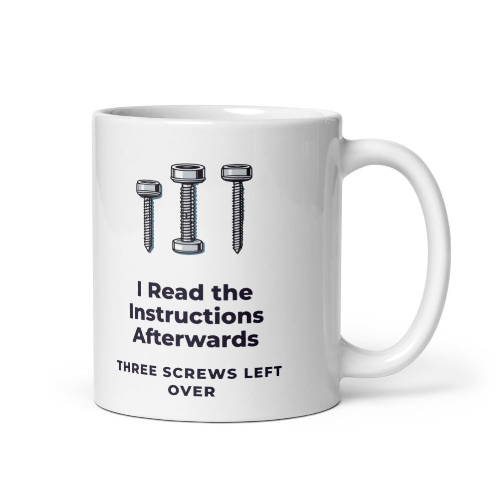I Read the Instructions Afterwards Three screws left over Mug