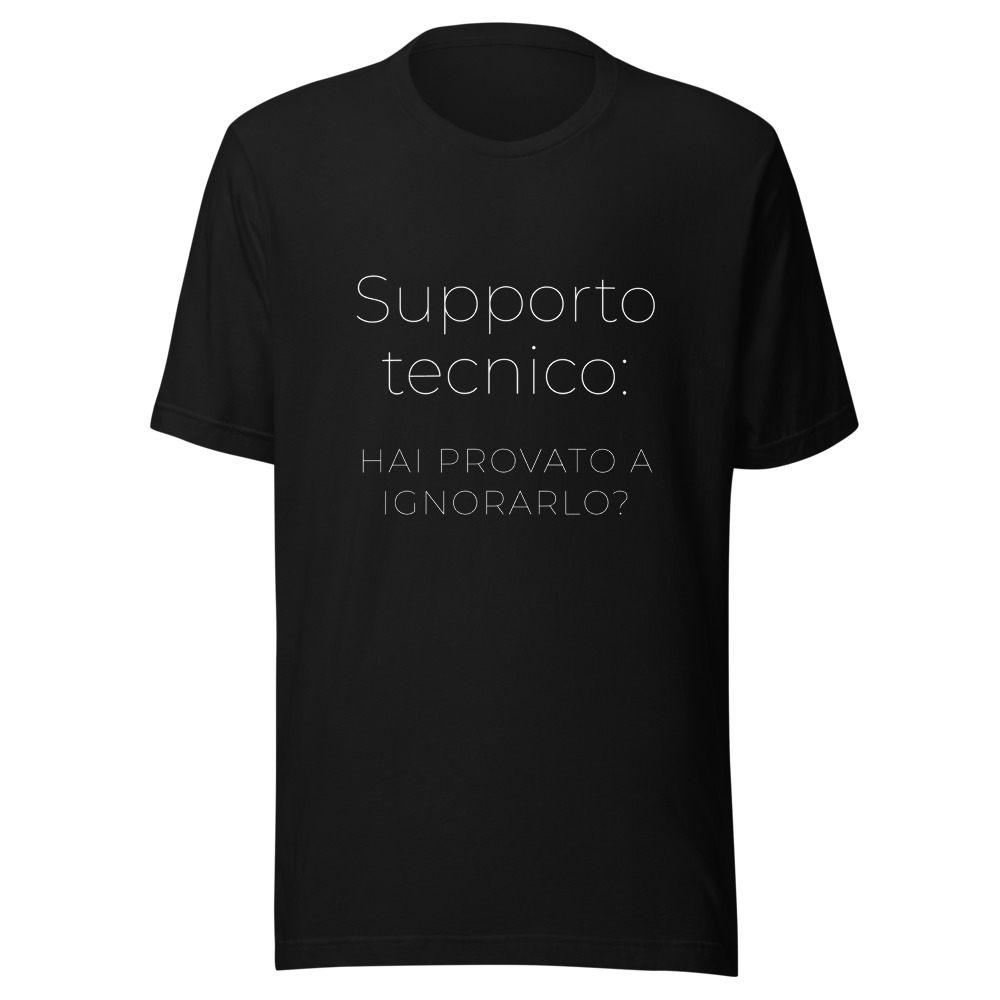 Maglietta Supporto tecnico: hai provato a ignorarlo?