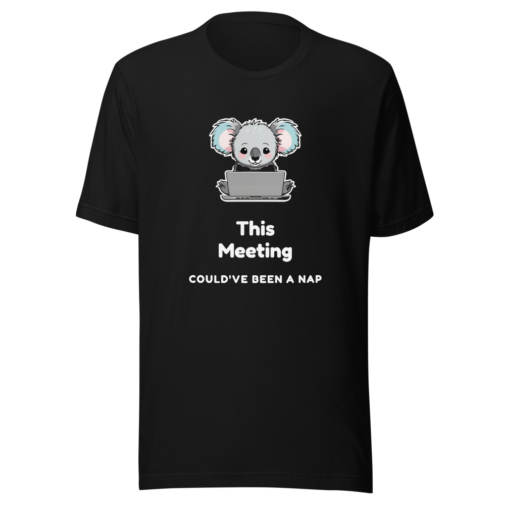 This Meeting Could've Been a Nap Koala T-Shirt
