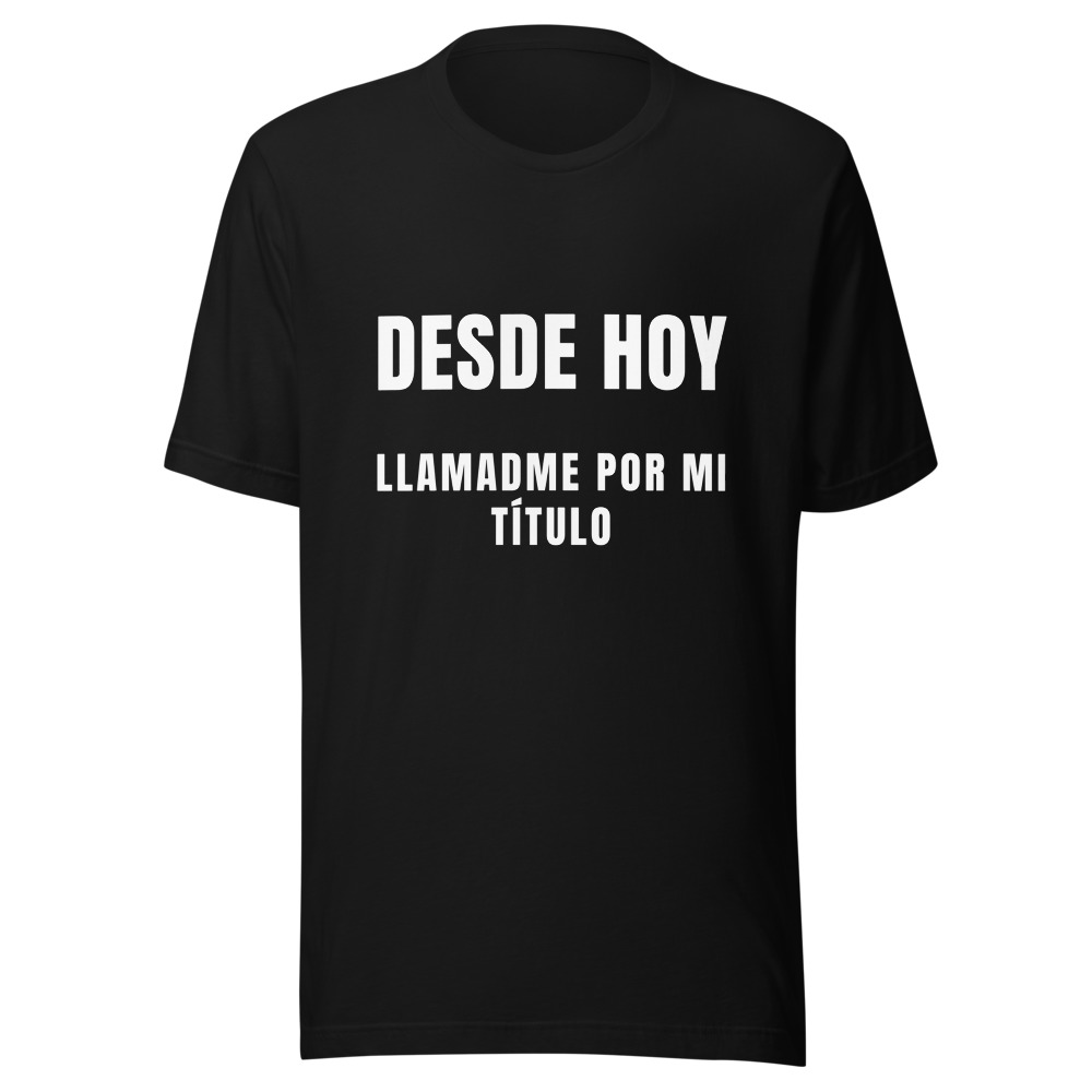 Camiseta Llamadme por mi título, regalo de graduación