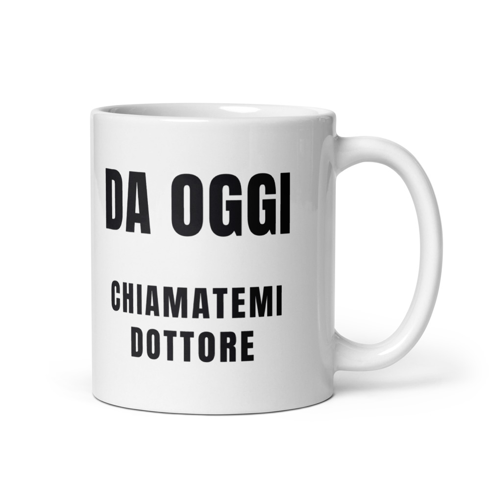 Tazza Da oggi chiamatemi dottore