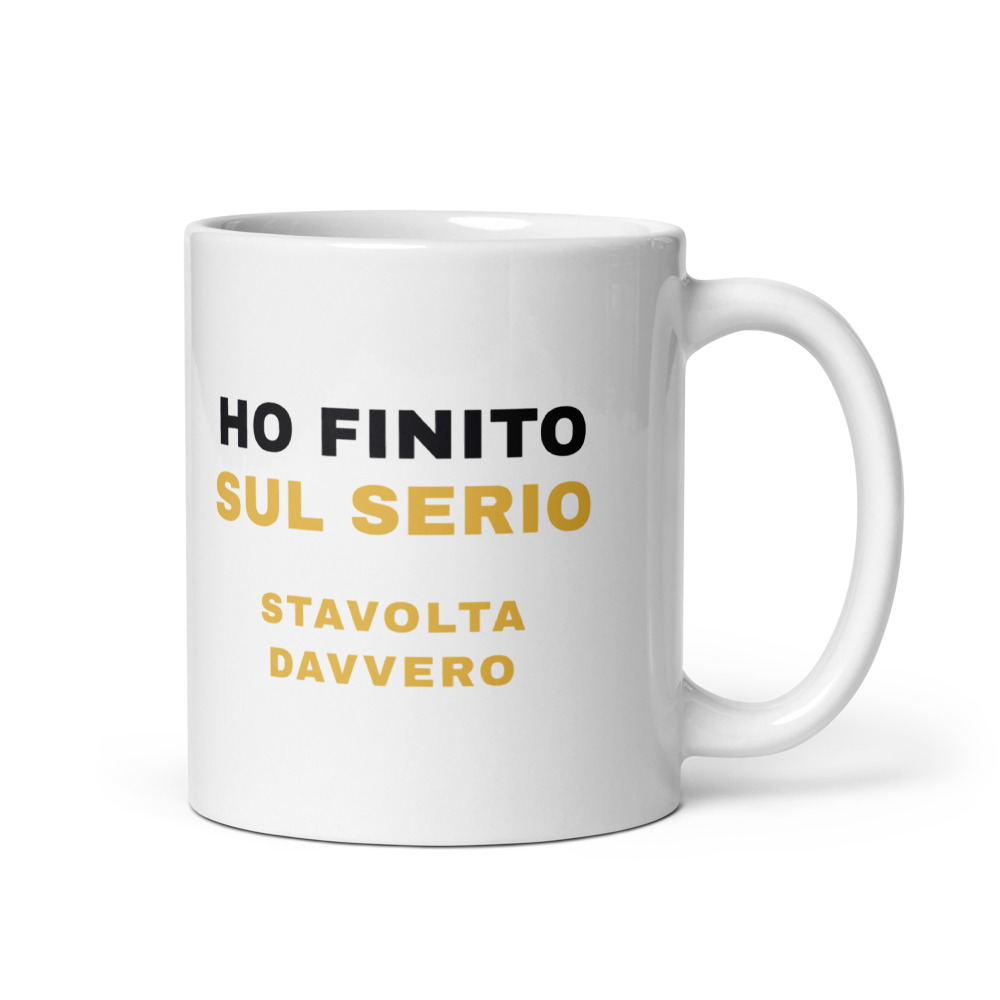 Tazza Ho finito sul serio stavolta davvero