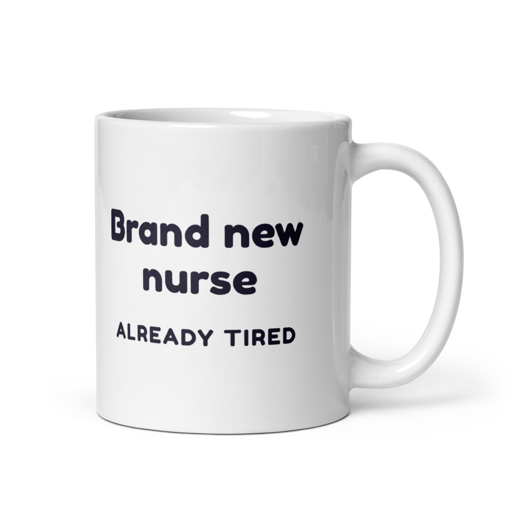Brand new nurse already tired Mug