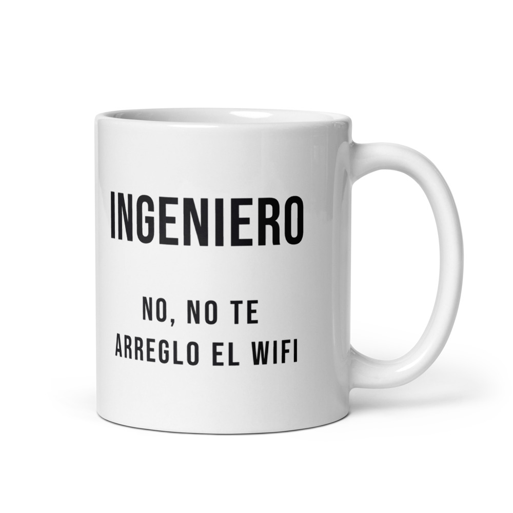 Taza Ingeniero no, no te arreglo el wifi