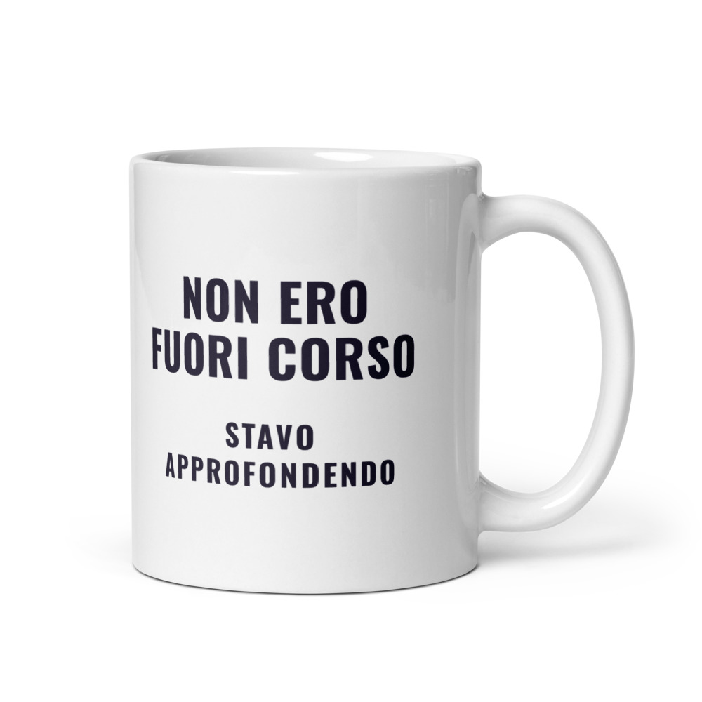 Tazza Non ero fuori corso stavo approfondendo