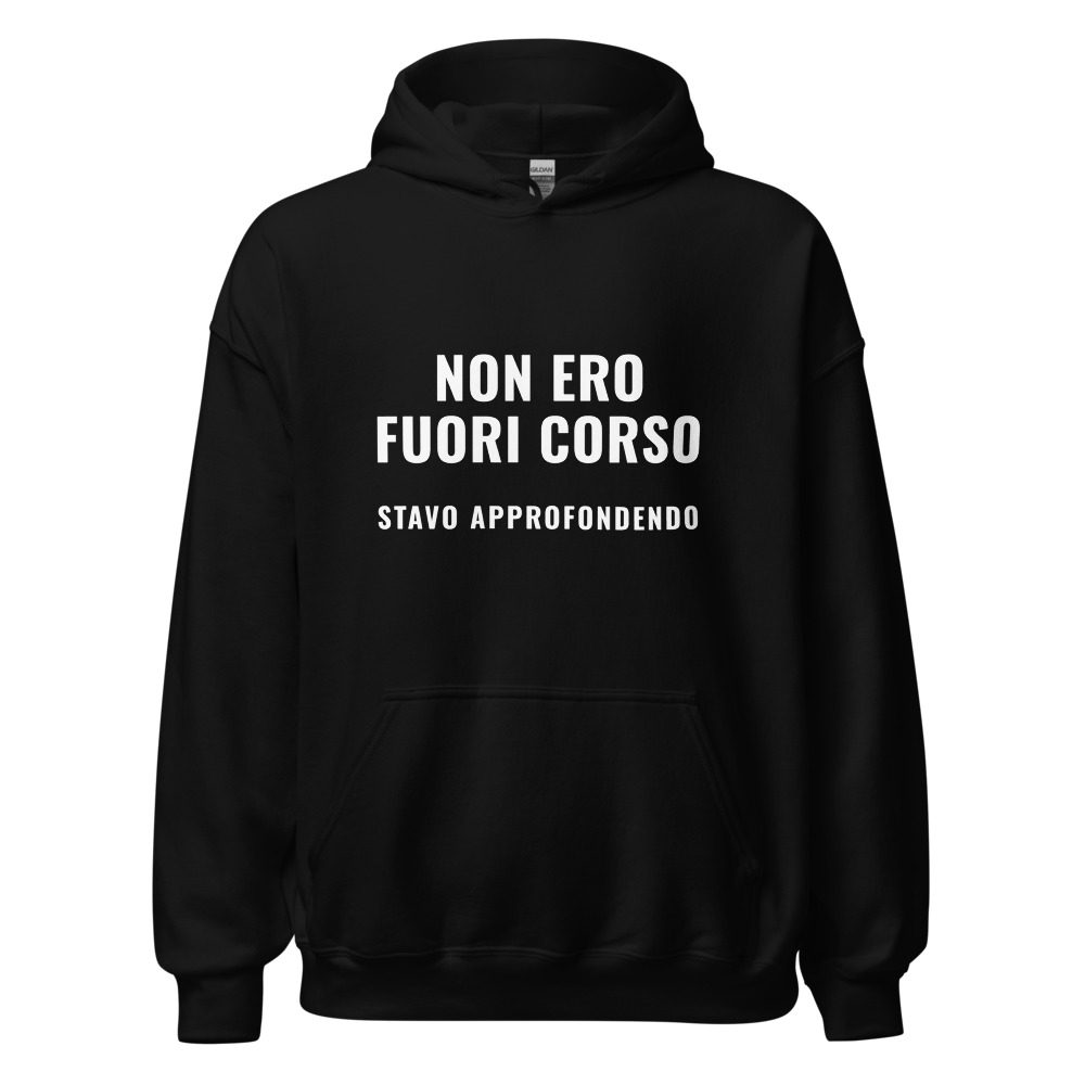 Felpa con cappuccio Non ero fuori corso stavo approfondendo