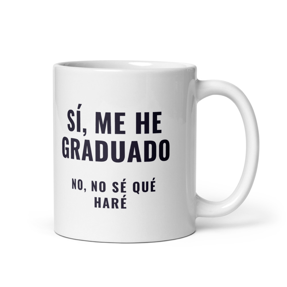 Taza Sí, me he graduado no, no sé qué haré