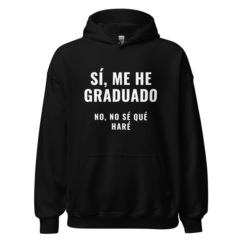 Sudadera con capucha Sí, me he graduado no, no sé qué haré