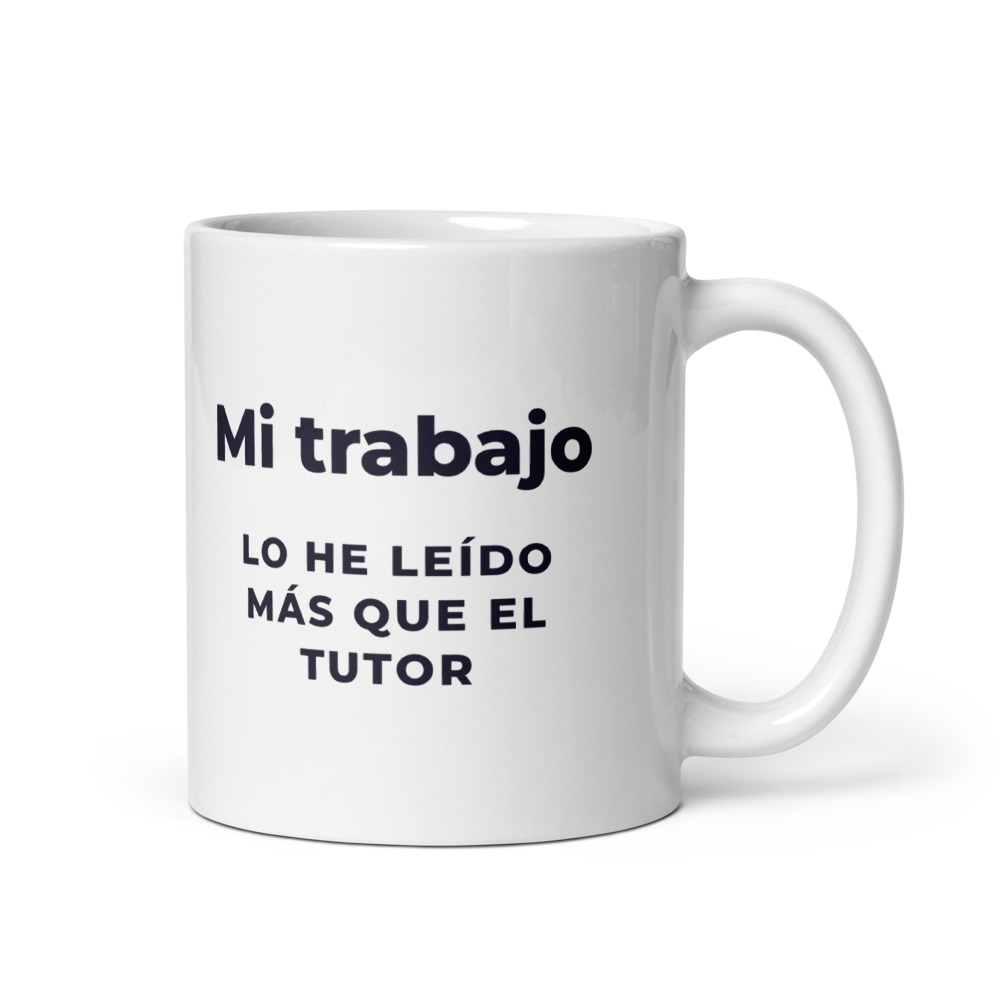Taza Mi trabajo lo he leído más que el tutor