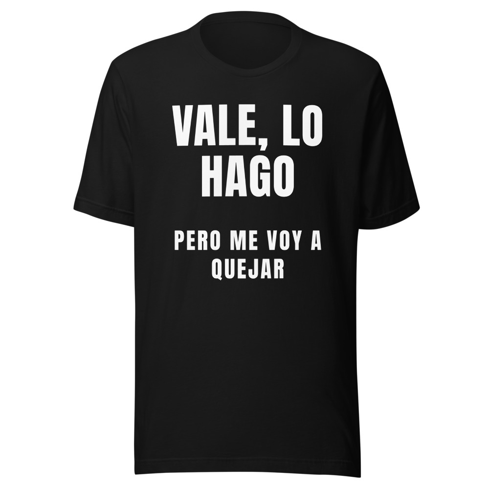 Camiseta vale lo hago pero me voy a quejar