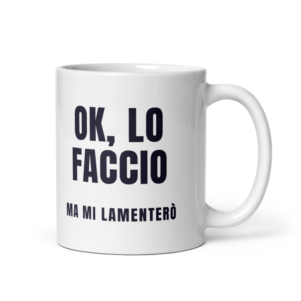 Tazza Ok, lo faccio ma mi lamenterò