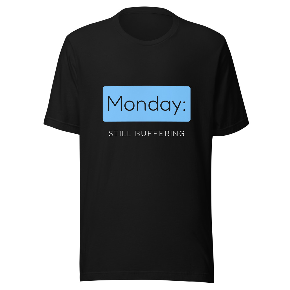 Monday: still buffering T-shirt