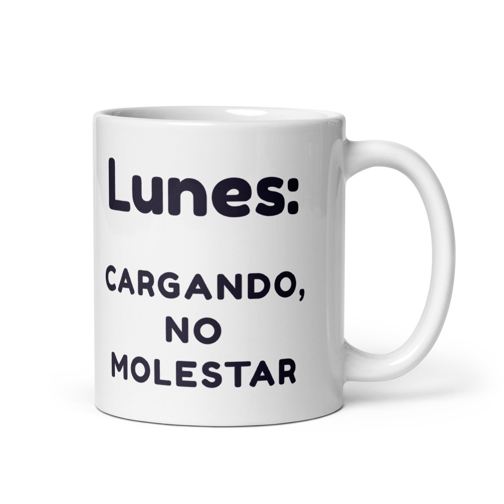 Taza Lunes: cargando, no molestar