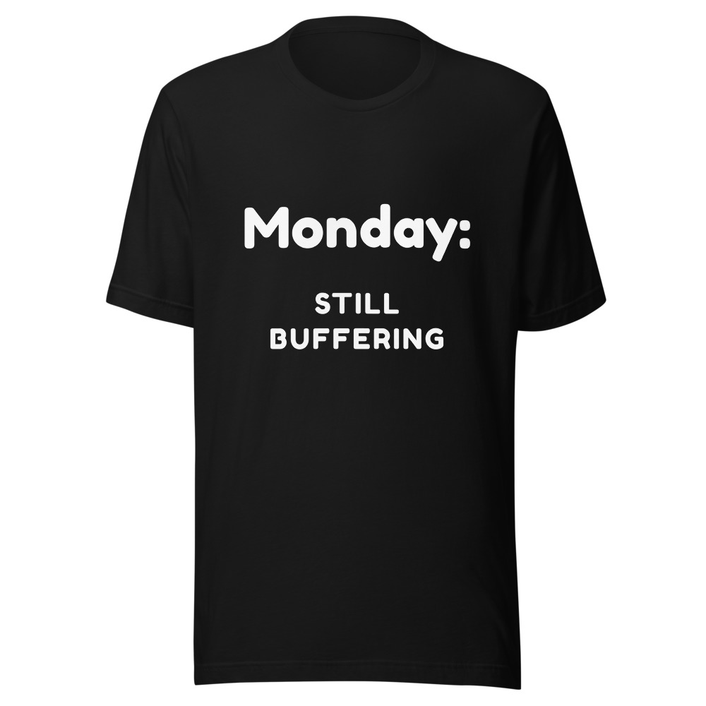 Monday: still buffering T-shirt