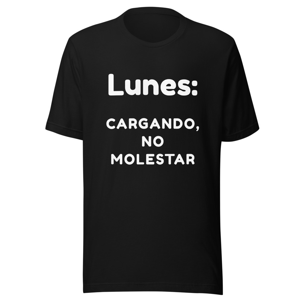 Camiseta Lunes: cargando, no molestar
