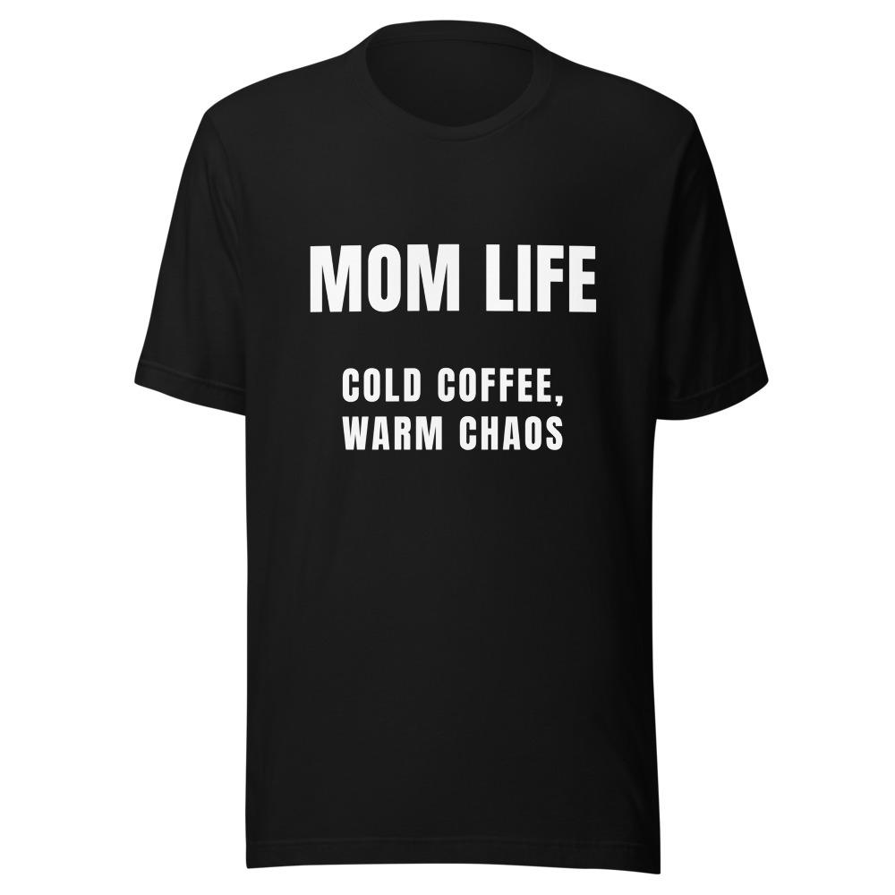 Mom Life Cold Coffee Warm Chaos T-Shirt