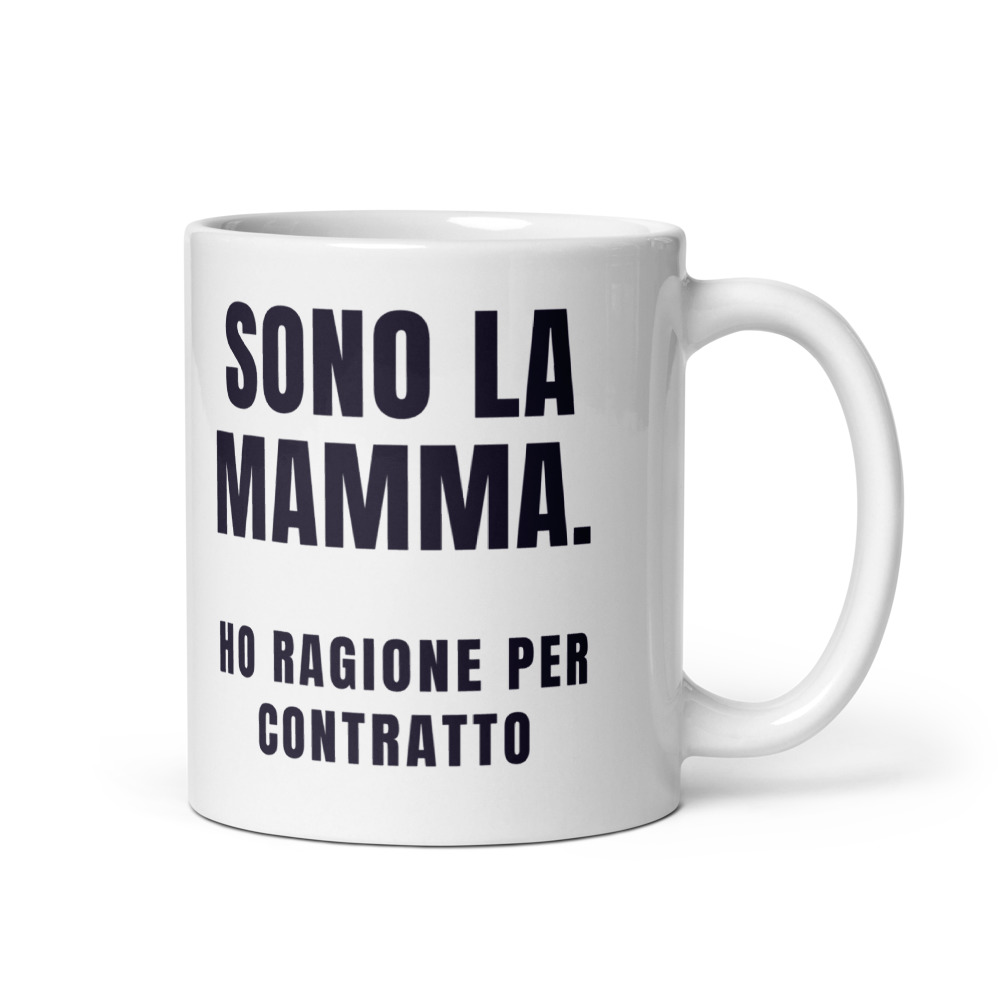 Tazza Sono la mamma. Ho ragione per contratto