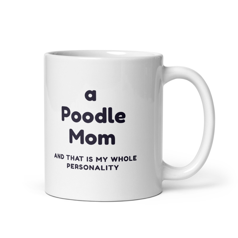 a Poodle Mom and that is my whole personality Mug