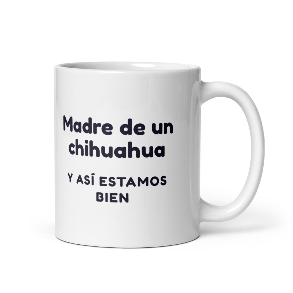 Taza Madre de un chihuahua y así estamos bien