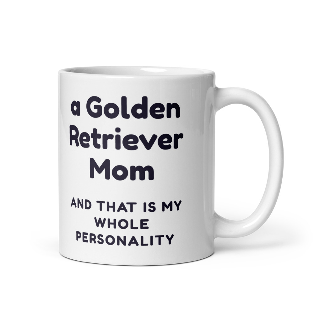 a Golden Retriever Mom and that is my whole personality Mug