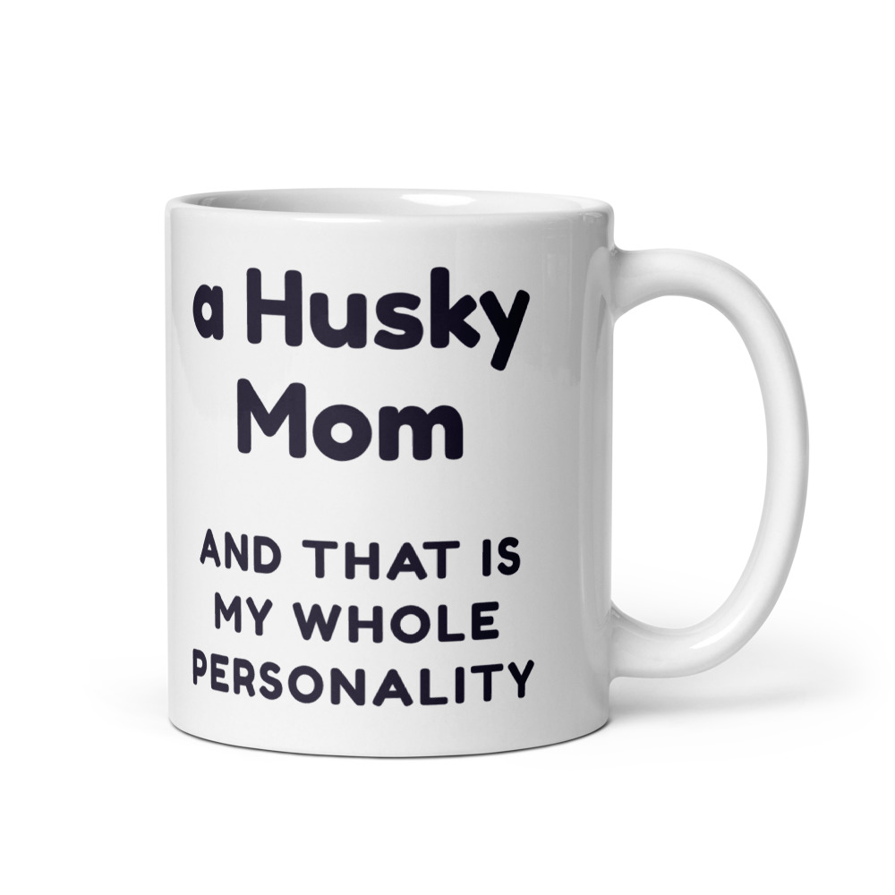 a Husky Mom and that is my whole personality Mug