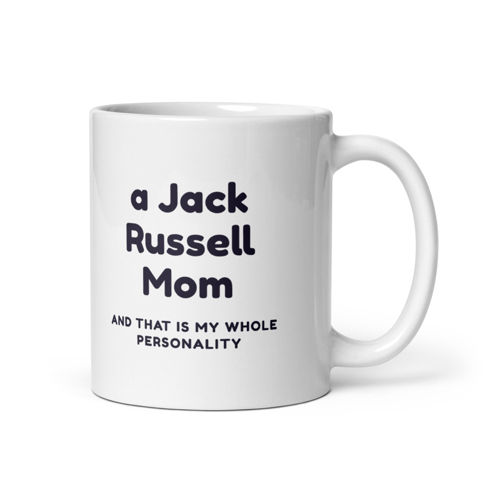a Jack Russell Mom and that is my whole personality Mug