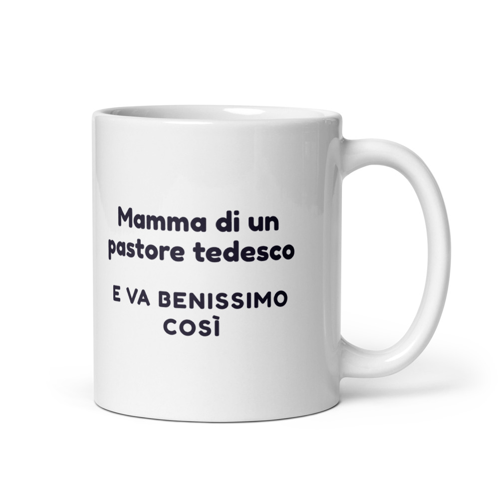 Tazza Mamma di un pastore tedesco e va benissimo così
