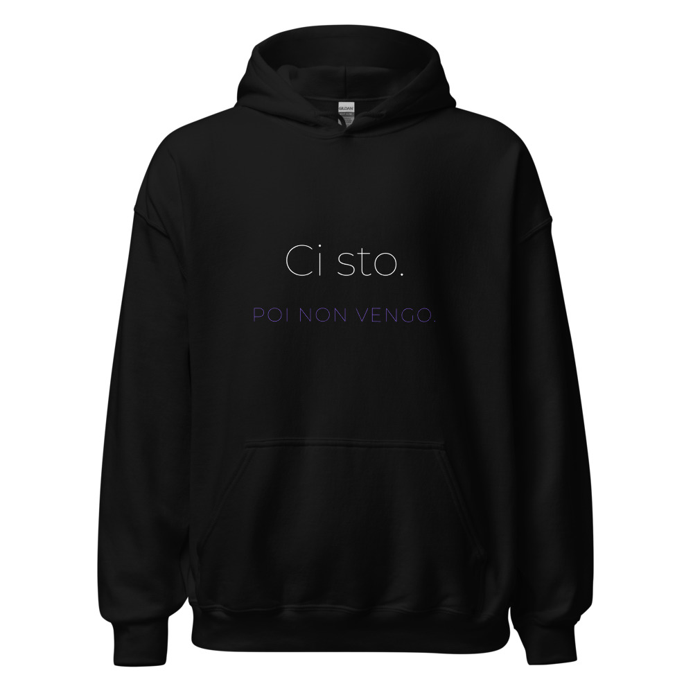 Felpa con cappuccio Ci sto. Poi non vengo.