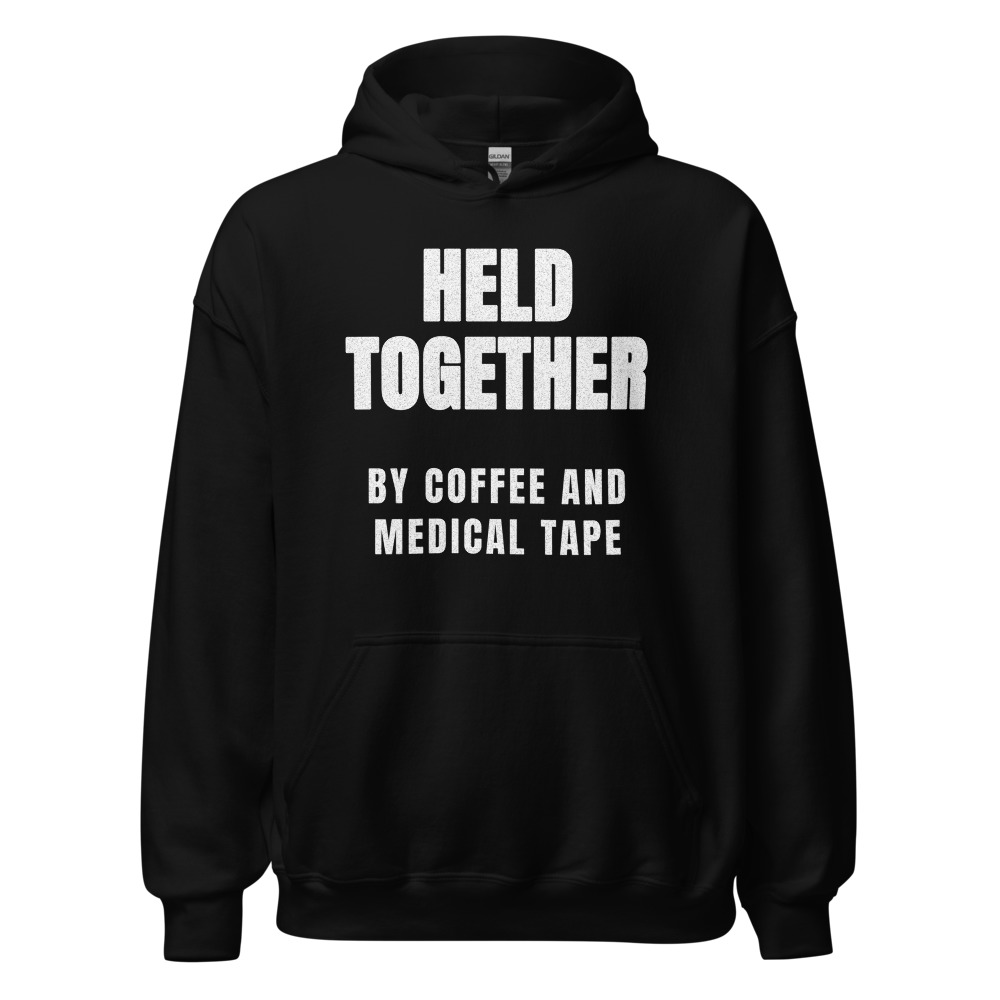 Held Together by coffee and medical tape Hoodie