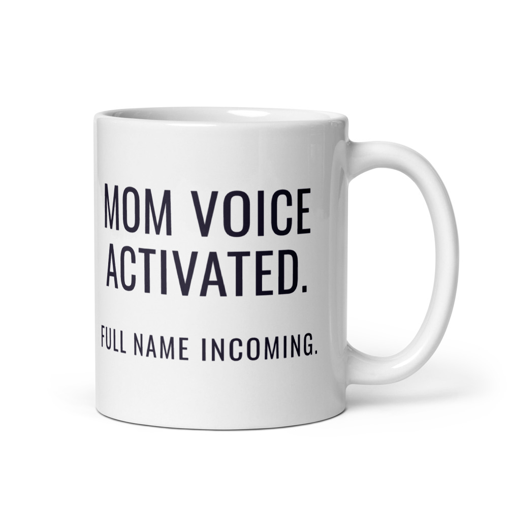 Mom Voice Activated. Full name incoming. Mug