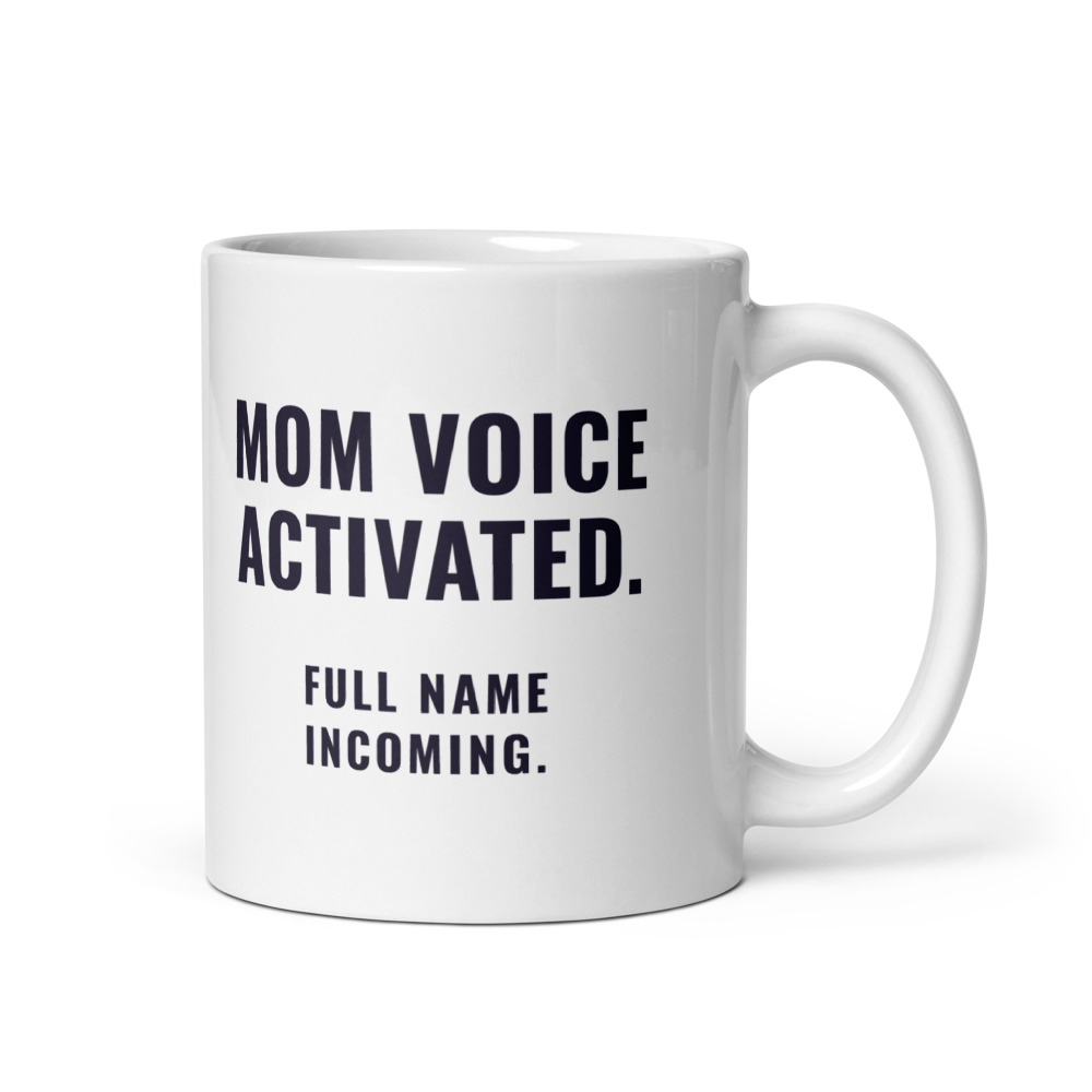 Mom Voice Activated. Full name incoming. Mug