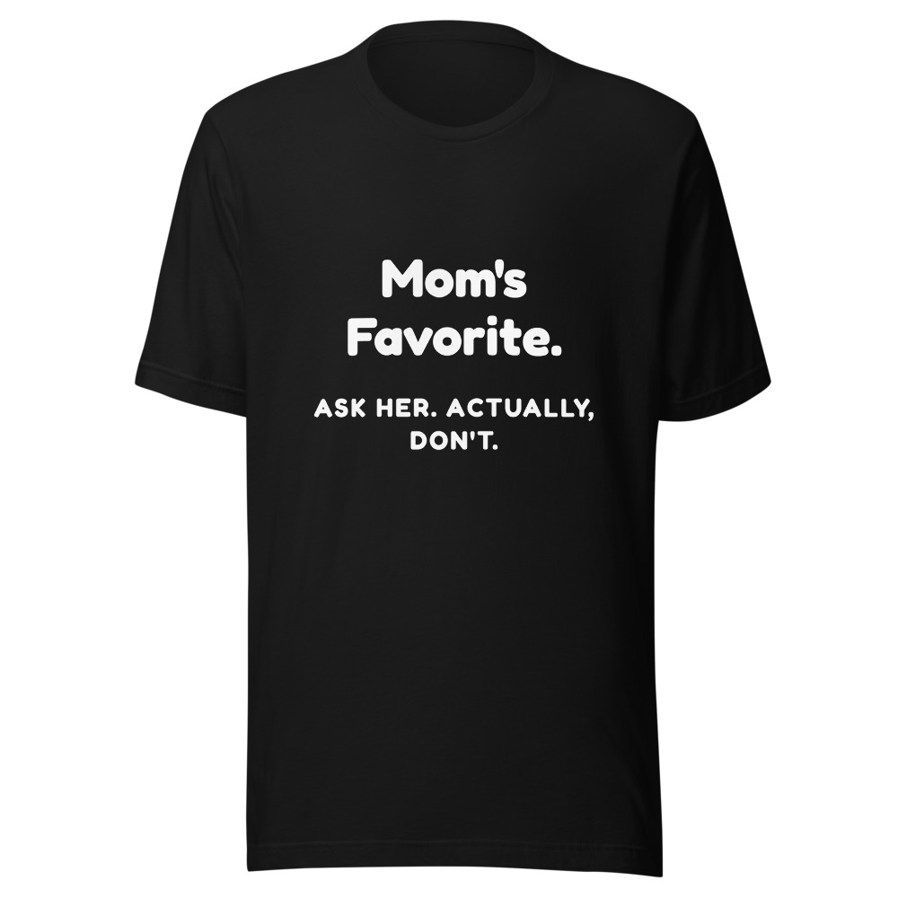 Mom's Favorite Ask Her Actually Don't T-Shirt