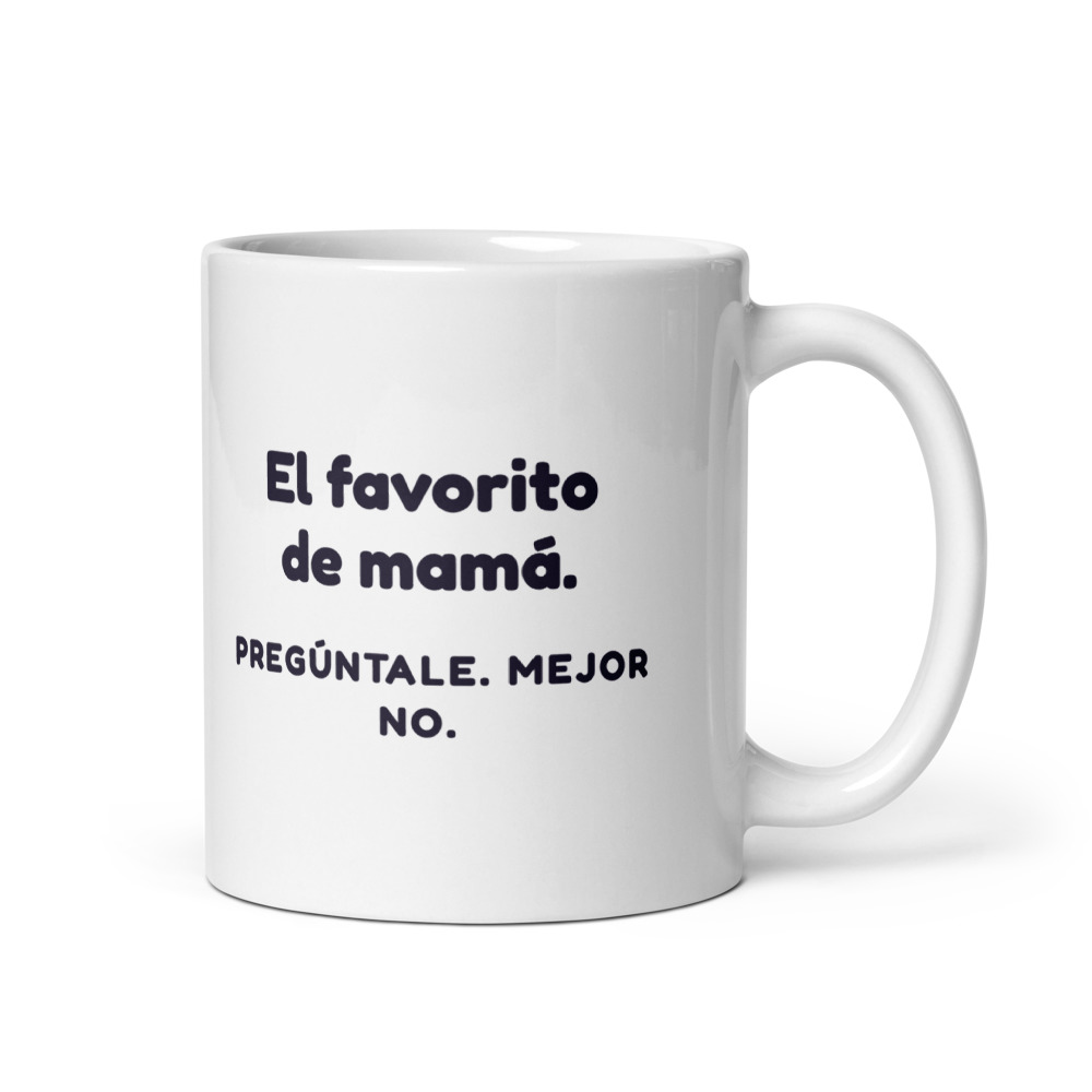 Taza El favorito de mamá. Pregúntale. Mejor no.