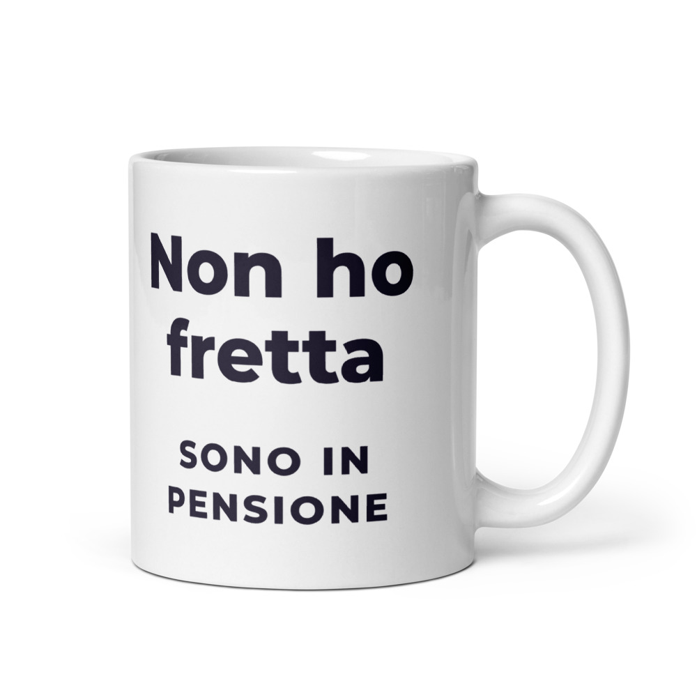 Tazza Non ho fretta sono in pensione