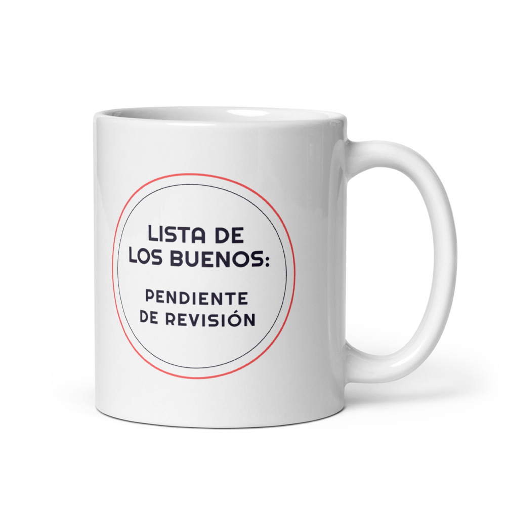 Taza Lista de los buenos: pendiente de revisión