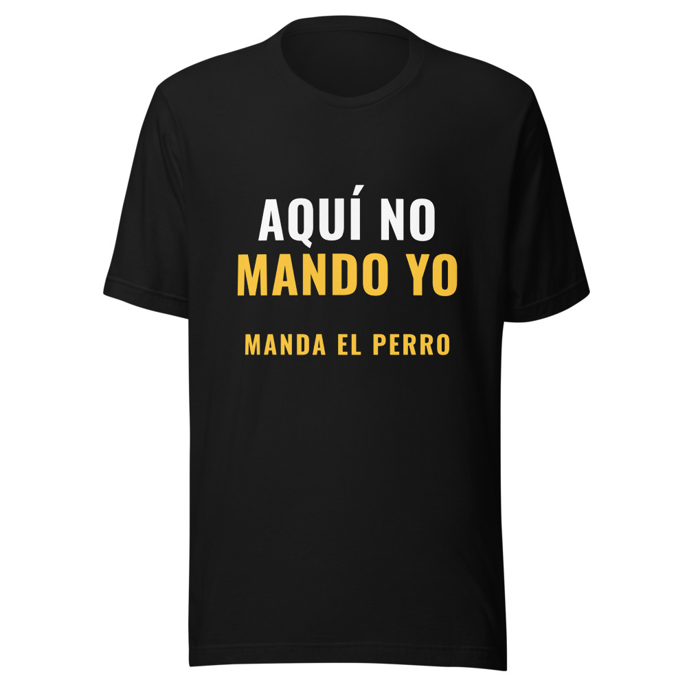 Camiseta aquí no mando yo manda el perro