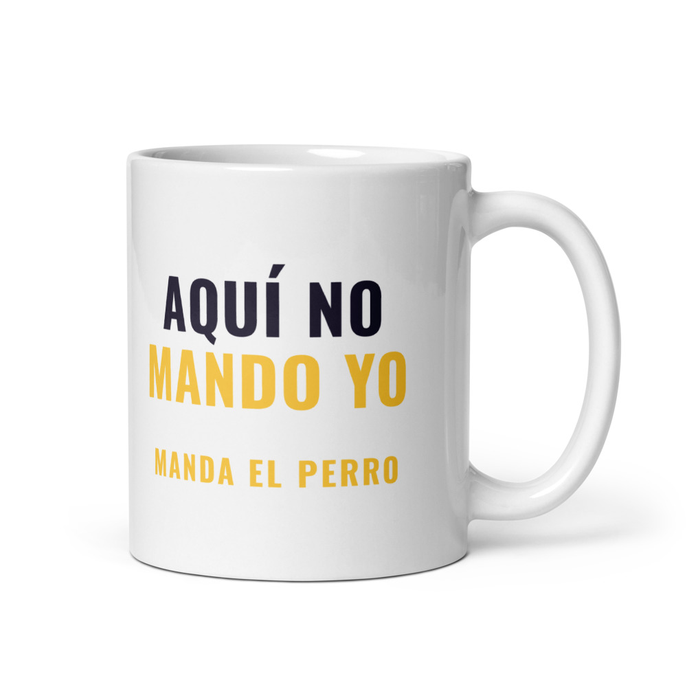 Taza Aquí no mando yo manda el perro