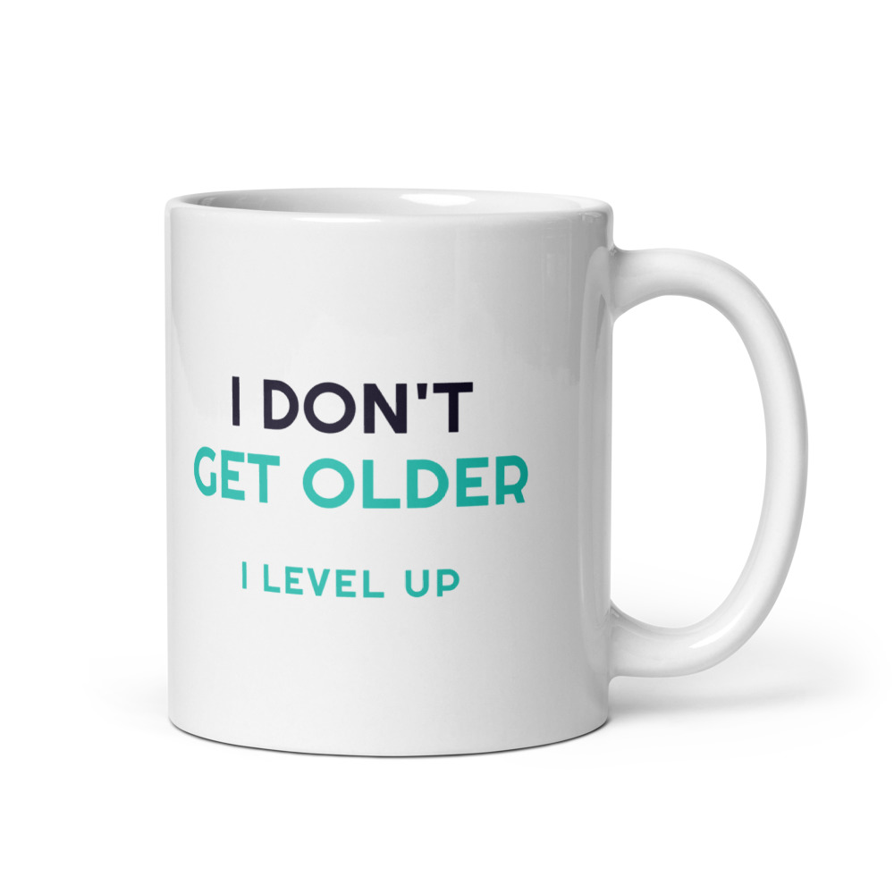 I Don't Get Older I level up Mug