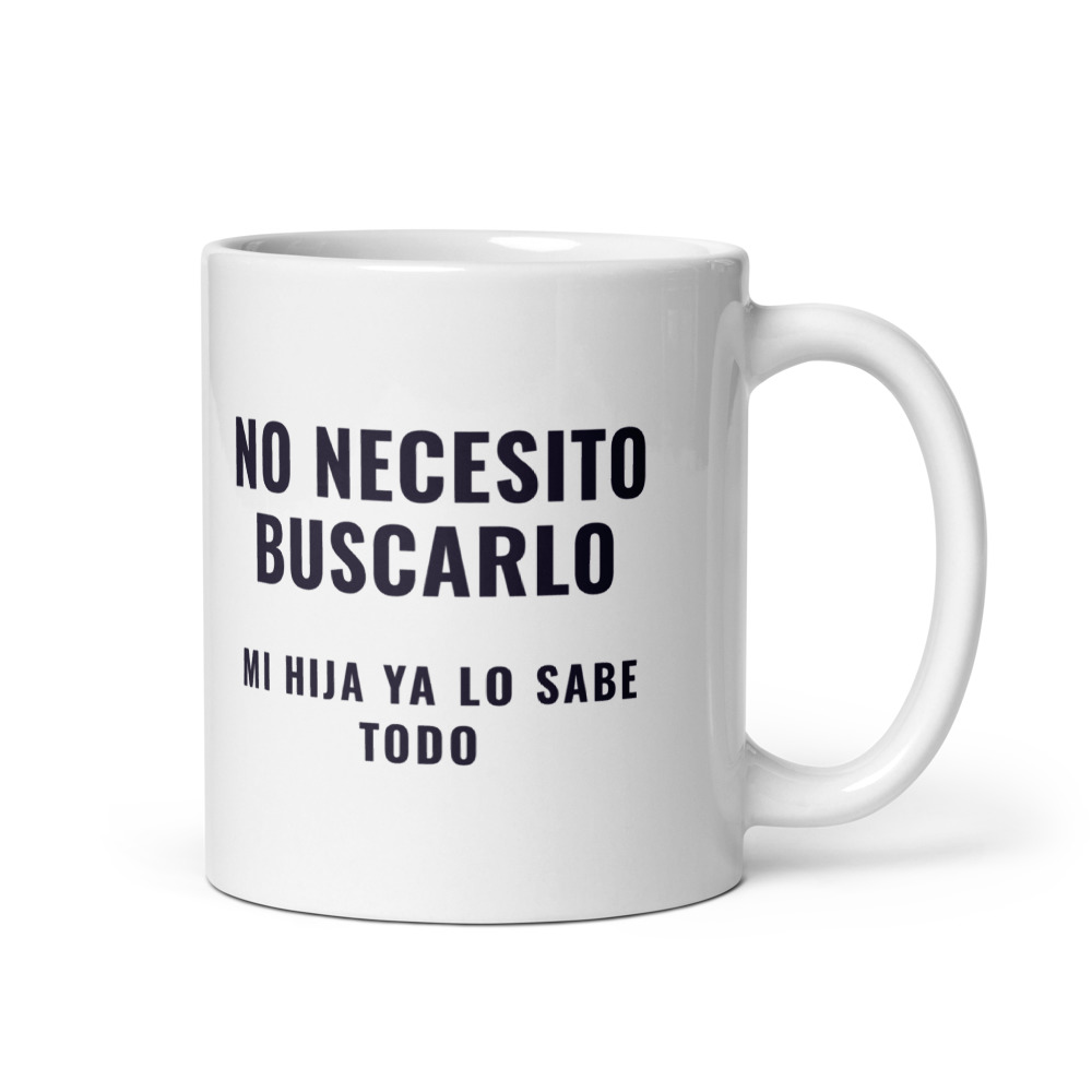 Taza No necesito buscarlo mi hija ya lo sabe todo