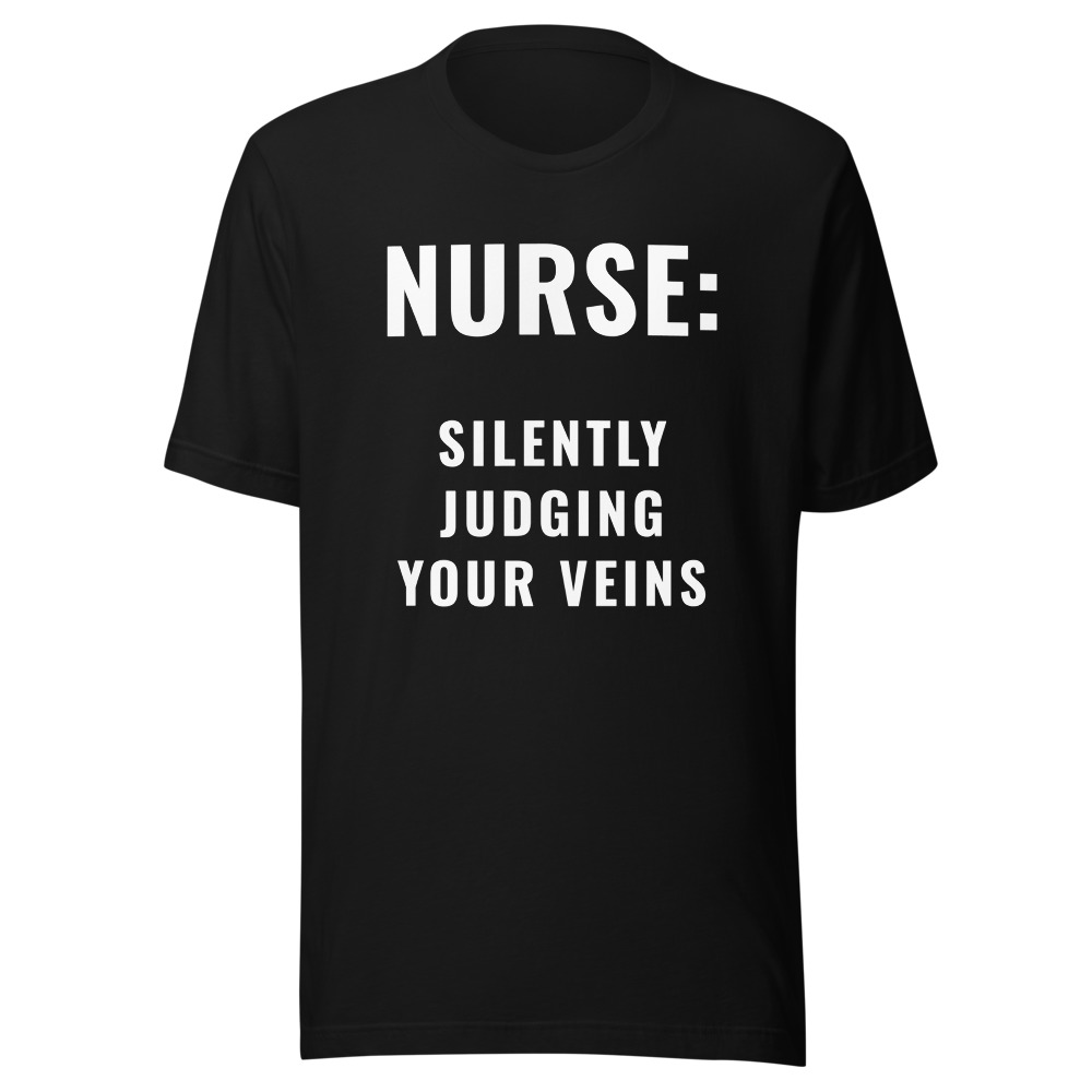 Nurse Silently Judging Your Veins T-Shirt