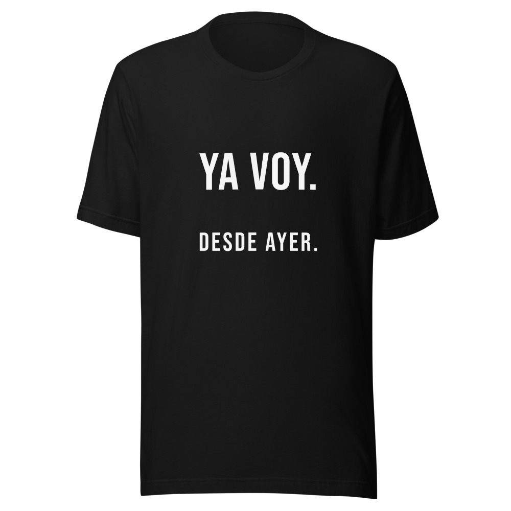 Camiseta Ya voy, desde ayer
