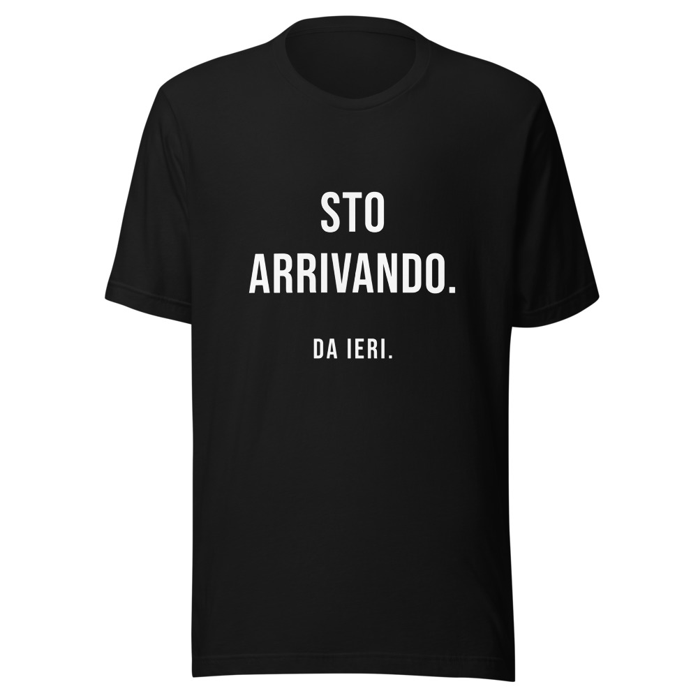 Maglietta Sto arrivando, da ieri