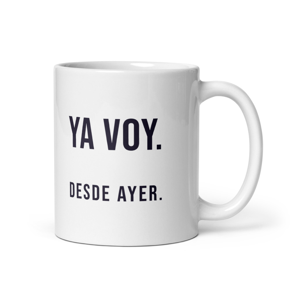 Taza Ya voy. Desde ayer.