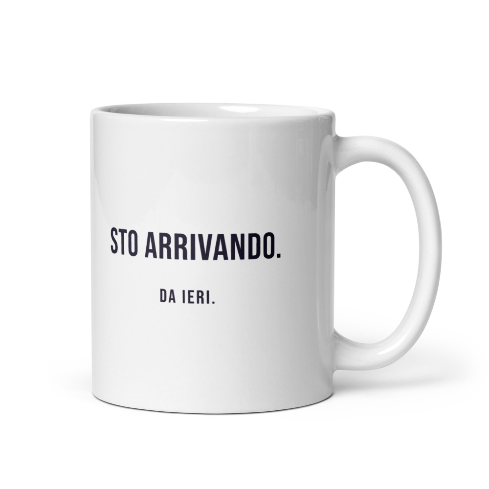 Tazza Sto arrivando. Da ieri.